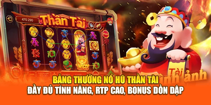 Bảng thưởng Nổ Hũ Thần Tài – đầy đủ tính năng, RTP cao, bonus dồn dập