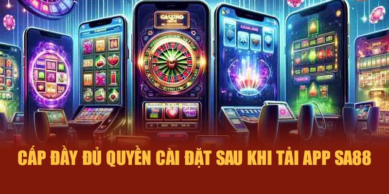 Cấp đầy đủ quyền cài đặt sau khi tải app SA88