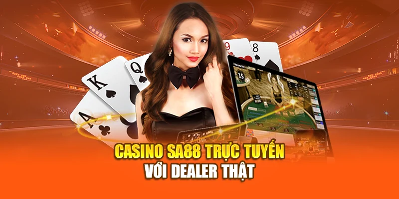 Casino SA88 trực tuyến với dealer thật