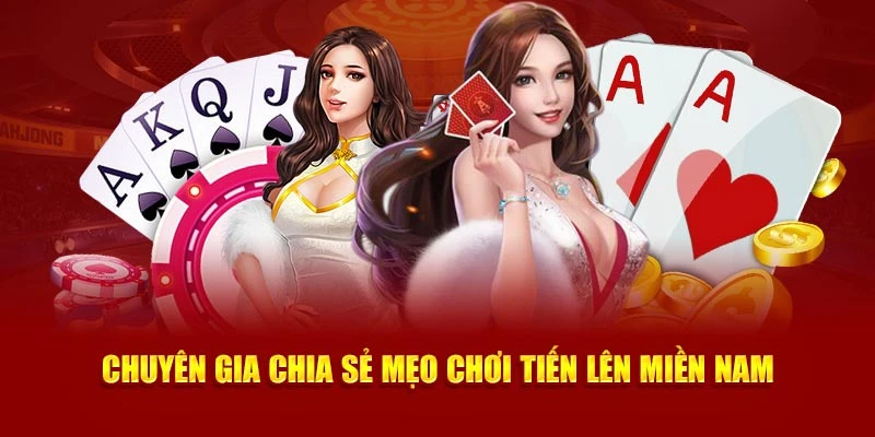 Chuyên Gia Chia Sẻ Mẹo Chơi Tiến Lên Miền Nam