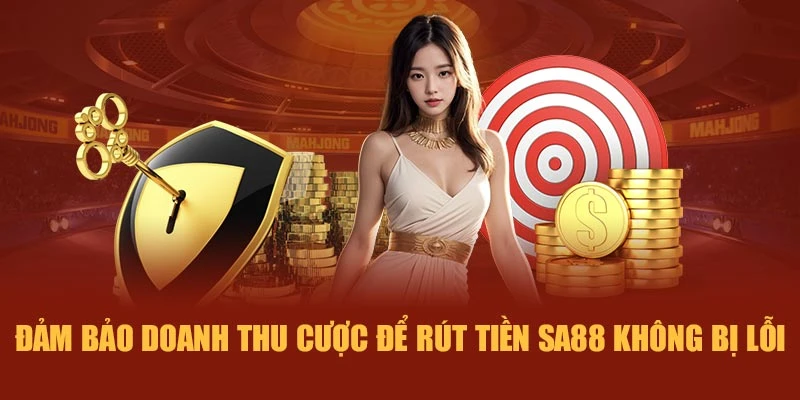 Đảm bảo doanh thu cược để rút tiền SA88 không bị lỗi