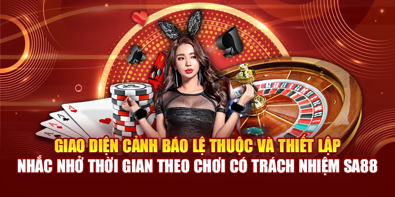 Giao diện cảnh báo lệ thuộc và thiết lập nhắc nhở thời gian theo chơi có trách nhiệm SA88