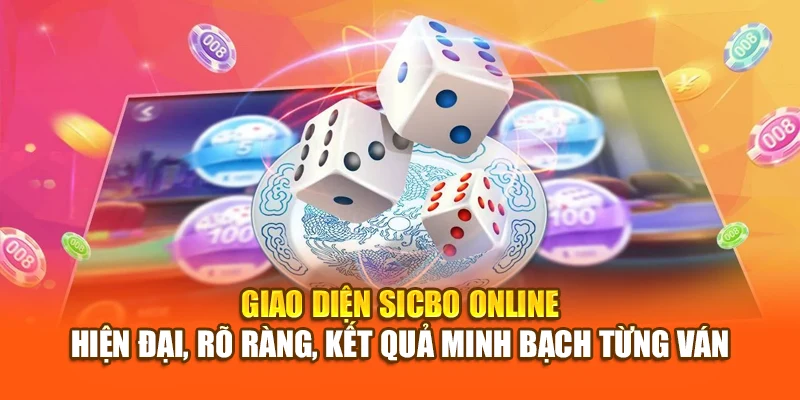 Giao diện Sicbo online – hiện đại, rõ ràng, kết quả minh bạch từng ván