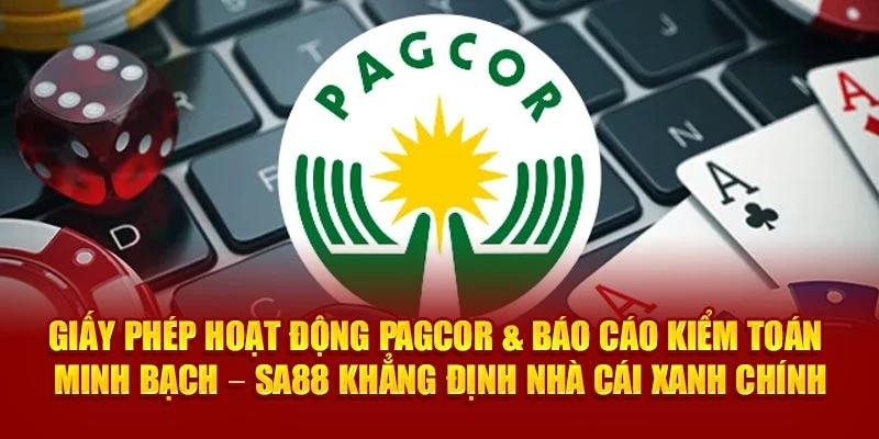 Giấy phép hoạt động PAGCOR & báo cáo kiểm toán minh bạch – SA88 khẳng định nhà cái xanh chính