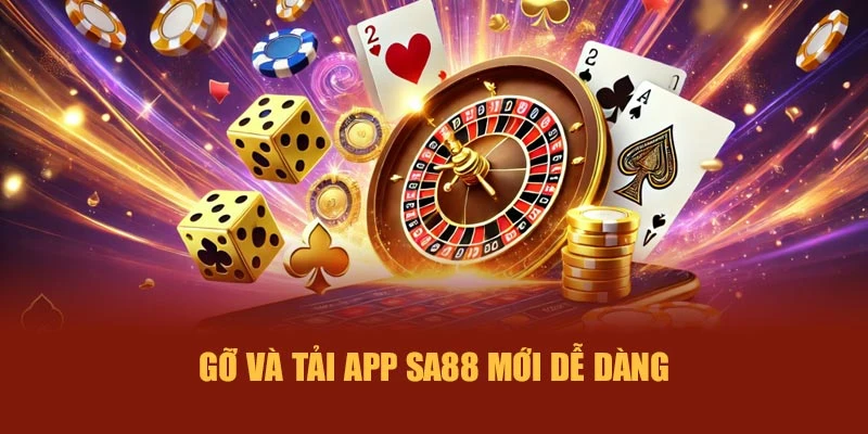 Gỡ và tải app SA88 mới dễ dàng