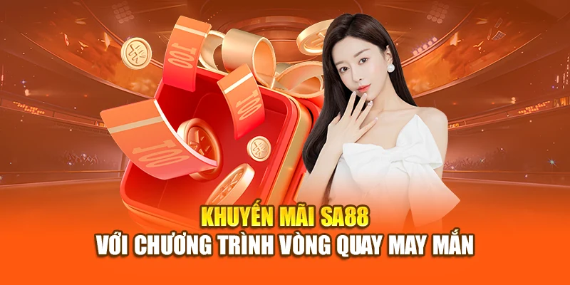Khuyến mãi SA88 với chương trình vòng quay may mắn