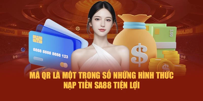 Mã QR là một trong số những hình thức nạp tiền SA88 tiện lợi