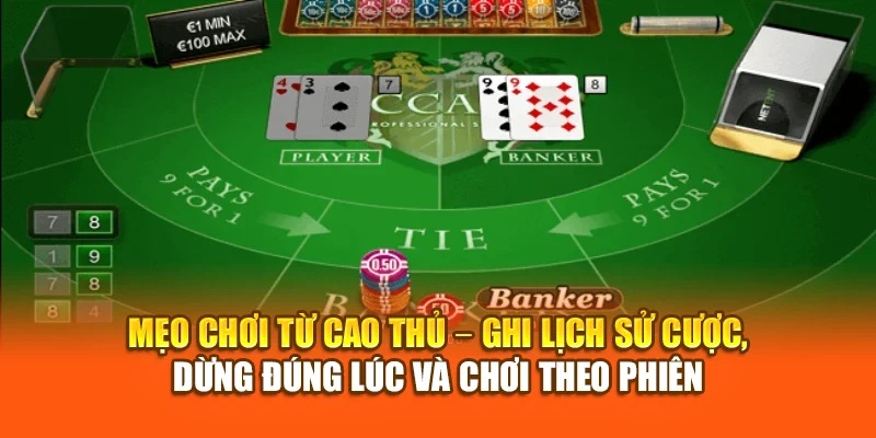 Mẹo chơi từ cao thủ – ghi lịch sử cược, dừng đúng lúc, chơi theo phiên