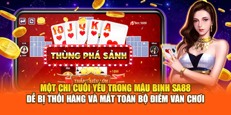 Một chi cuối yếu trong Mậu Binh SA88 dễ bị thối hàng và mất toàn bộ điểm ván chơi