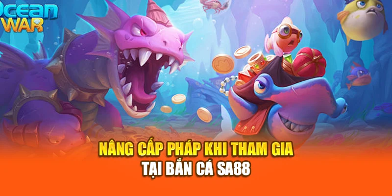 Nâng cấp pháp khi tham gia tại bắn cá SA88