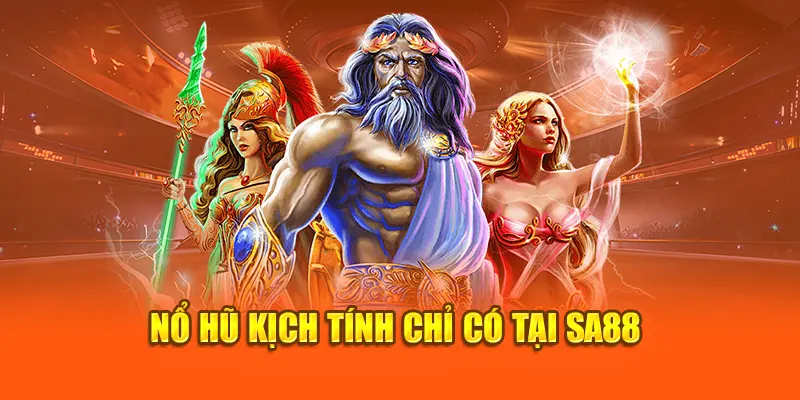 Nổ hũ kịch tính chỉ có tại SA88