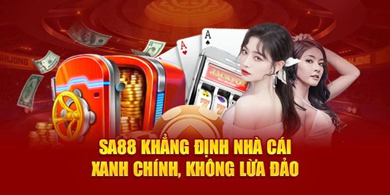 SA88 Khẳng Định Nhà Cái Xanh Chính, Không Lừa Đảo