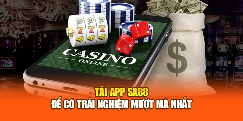 Tải app SA88 để có trải nghiệm mượt mà nhất