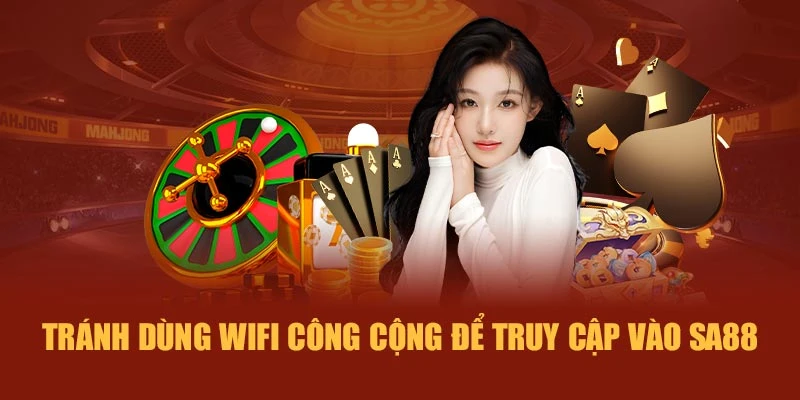 Tránh dùng wifi công cộng để truy cập vào SA88