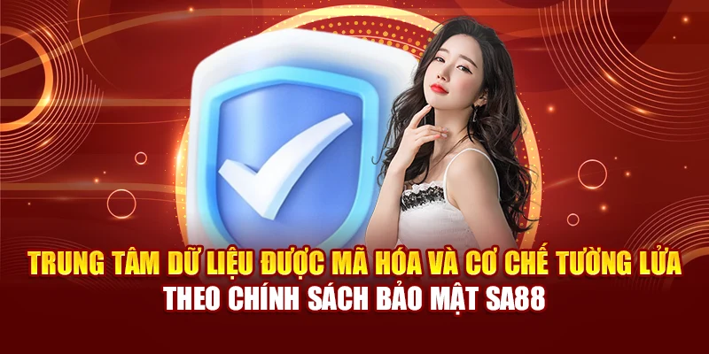 Trung tâm dữ liệu được mã hóa và cơ chế tường lửa theo chính sách bảo mật SA88
