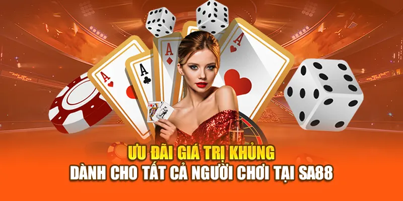 Ưu đãi giá trị khủng dành cho tất cả người chơi tại SA88